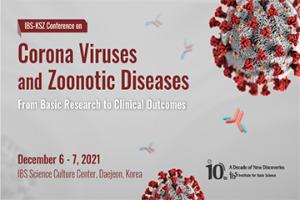 2021 IBS-KSZ Conference on Corona Viruses and Zoonotic Diseases