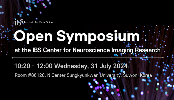 ibs Institute for Basic Science
Open Symposium
at the IBS Center for Neuroscience Imaging Research
10:20 - 12:00 Wednesday, 31 July 2024
Room #86120, N Center Sungkyunkwan University, Suwon, Korea